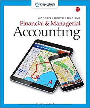 Financial & Managerial Accounting (14th Edition) Format: PDF eTextbooks ISBN-13: 978-1337119207 ISBN-10: 1337119202 Delivery: Instant Download Authors: Carl S. Warren; James M. Reeve; Jonathan Duchac Publisher: South Western Educational