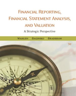 Financial Reporting, Financial Statement Analysis and Valuation (9th Edition) Format: PDF eTextbooks ISBN-13: 978-1337614689 ISBN-10: 1337614688 Delivery: Instant Download Authors: James M. Wahlen Publisher: Cengage