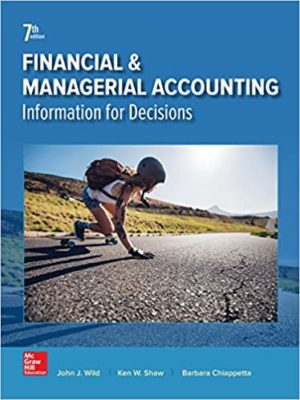 Financial and Managerial Accounting (7th Edition) Format: PDF eTextbooks ISBN-13: 978-1259726705 ISBN-10: 1259726703 Delivery: Instant Download Authors: John Wild Publisher: McGraw-Hill Education