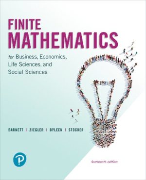 Finite Mathematics for Business, Economics, Life Sciences, and Social Sciences (14th Edition) Format: PDF eTextbooks ISBN-13: 978-0134675985 ISBN-10: 0134675983 Delivery: Instant Download Authors: Karl E. Byleen; Raymond A. Barnett; Christopher J. Stocker; Michael R. Ziegler Publisher: Pearson