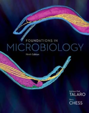 Foundations in Microbiology (9th Edition) Format: PDF eTextbooks ISBN-13: 978-0073522609 ISBN-10: 0073522600 Delivery: Instant Download Authors: Kathleen Park Talaro, Barry Chess Publisher: McGraw-Hill Education