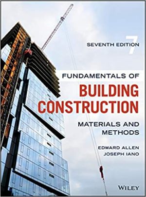 Fundamentals of Building Construction - Materials and Methods (7th Edition) Format: PDF eTextbooks ISBN-13: 978-1119446194 ISBN-10: 119446198 Delivery: Instant Download Authors: Edward Allen, Joseph Iano Publisher: Wiley