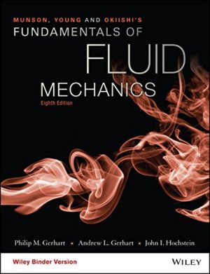 Fundamentals of Fluid Mechanics (8th Edition) Format: PDF eTextbooks ISBN-13: 978-1119499237 ISBN-10: 1119499232 Delivery: Instant Download Authors: Philip M. Gerhart Publisher: Wiley