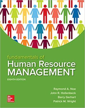 Fundamentals of Human Resource Management (8th Edition) Format: PDF eTextbooks ISBN-13: 978-1260565768 ISBN-10: 1260565769 Delivery: Instant Download Authors: Raymond Noe Publisher: McGraw-Hill