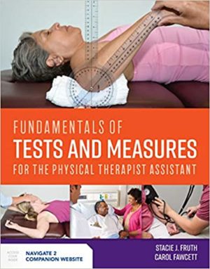 Fundamentals of Tests and Measures for the Physical Therapist Assistant (Student Edition) Format: PDF eTextbooks ISBN-13: 978-1284147131 ISBN-10: 1284147134 Delivery: Instant Download Authors: Stacie J. Fruth Publisher: Jones & Bartlett
