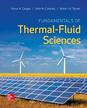 Fundamentals of Thermal-Fluid Sciences (5th Edition) Format: PDF eTextbooks ISBN-13: 978-0078027680 ISBN-10: 0078027683 Delivery: Instant Download Authors: Yunus Cengel Publisher: McGraw-Hill Education