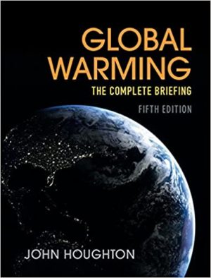 Global Warming - The Complete Briefing (5th Edition) Format: PDF eTextbooks ISBN-13: 978-1107463790 ISBN-10: 9781107463790 Delivery: Instant Download Authors: John Houghton Publisher:Cambridge University Press