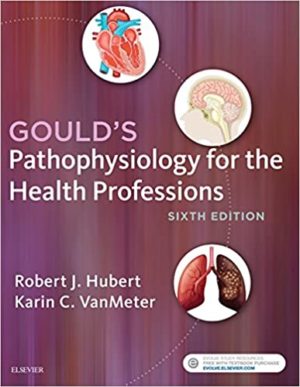 Gould's Pathophysiology for the Health Professions (6th Edition) Format: PDF eTextbooks ISBN-13: 978-0323414425 ISBN-10: 0323414427 Delivery: Instant Download Authors: Robert J. Hubert BS Publisher: Saunders