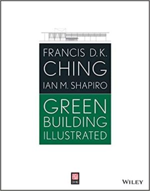 Green Building Illustrated by Francis D. K. Ching Format: PDF eTextbooks ISBN-13: 978-1118562376 ISBN-10: 1118562372 Delivery: Instant Download Authors: Francis D. K. Ching Publisher: Wiley