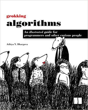 Grokking Algorithms - An Illustrated Guide for Programmers and Other Curious People Format: PDF eTextbooks ISBN-13: 978-1617292231 ISBN-10: 1617292230 Delivery: Instant Download Authors: Aditya Bhargava Publisher: Manning Publications
