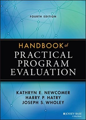 Handbook of Practical Program Evaluation (4th Edition) Format: PDF eTextbooks ISBN-13: 978-1118893609 ISBN-10: 1118893603 Delivery: Instant Download Authors: Kathryn E. Newcomer Publisher: Jossey-Bass