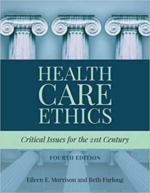 Health Care Ethics - Critical Issues for the 21st Century (4th Edition) Format: PDF eTextbooks ISBN-13: 978-1284124910 ISBN-10: 1284124916 Delivery: Instant Download Authors: Eileen E. Morrison Publisher: Jones & Bartlett Learning