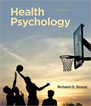Health Psychology - A Biopsychosocial Approach (6th Edition) Format: PDF eTextbooks ISBN-13: 978-1319169817 ISBN-10: 1319169813 Delivery: Instant Download Authors: Richard O. Straub Publisher: Bedford