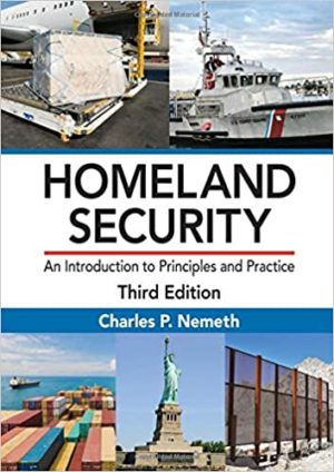 Homeland Security - An Introduction to Principles and Practice (3rd Edition) Format: PDF eTextbooks ISBN-13: 978-1498749091 ISBN-10: 1498749097 Delivery: Instant Download Authors: Charles P. P. Nemeth Publisher: CRC Press