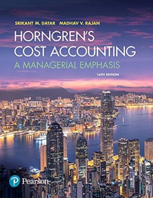 Horngren's Cost Accounting - A Managerial Emphasis (16th Edition) Format: PDF eTextbooks ISBN-13: 978-0134642444 ISBN-10: 0134642449 Delivery: Instant Download Authors: Srikant M. Datar, Harvard University, Madhav V. Rajan, Stanford University Publisher: Pearson