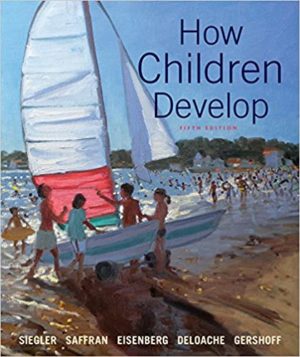 How Children Develop (Fifth Edition) Format: PDF eTextbooks ISBN-13: 978-1319014230 ISBN-10: 1319014232 Delivery: Instant Download Authors: Robert S. Siegler Publisher: Worth Publishers