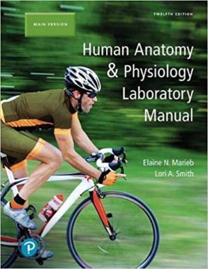 Human Anatomy & Physiology Laboratory Manual, Main Version (12th Edition) Format: PDF eTextbooks ISBN-13: 978-0134806358 ISBN-10: 0134806352 Delivery: Instant Download Authors: Elaine Marieb Publisher: Pearson