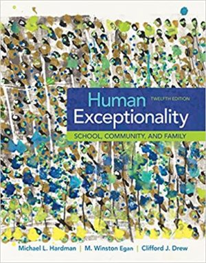 Human Exceptionality - School, Community, and Family (12th Edition) Format: PDF eTextbooks ISBN-13: 978-1305500976 ISBN-10: 1305500970 Delivery: Instant Download Authors: Michael L. Hardman Publisher: Cengage Learning