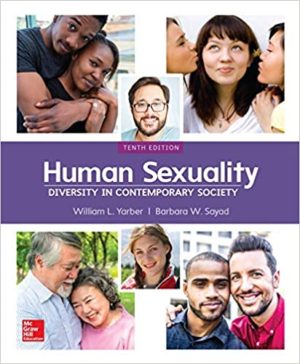 Human Sexuality - Diversity in Contemporary Society (10th Edition) Format: PDF eTextbooks ISBN-13: 978-1260397123 ISBN-10: 1260397122 Delivery: Instant Download Authors: William Yarber Publisher: McGraw-Hill