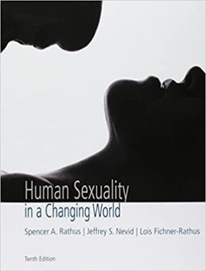 Human Sexuality in a Changing World (10th Edition) Format: PDF eTextbooks ISBN-13: 978-0134525075 ISBN-10: 0134525078 Delivery: Instant Download Authors: Spencer A. Rathus Publisher: Pearson