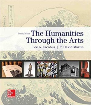 Humanities through the Arts (10th Edition) Format: PDF eTextbooks ISBN-13: 978-1259916878 ISBN-10: 1259916871 Delivery: Instant Download Authors: Lee Jacobus Publisher: McGraw-Hill Education