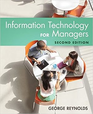 Information Technology for Managers (2nd Edition) Format: PDF eTextbooks ISBN-13: 978-1305389830 ISBN-10: 1305389832 Delivery: Instant Download Authors: George Reynolds Publisher: Cengage