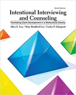 Intentional Interviewing and Counseling - Facilitating Client Development in a Multicultural Society (9th Edition) Format: PDF eTextbooks ISBN-13: 978-1305865785 ISBN-10: 1305865782 Delivery: Instant Download Authors: Allen E. Ivey Publisher: Cengage Learning