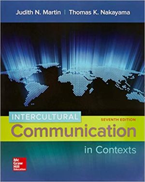 Intercultural Communication in Contexts (7th Edition) Format: PDF eTextbooks ISBN-13: 978-0073523934 ISBN-10: 0073523933 Delivery: Instant Download Authors: Judith Martin Publisher: McGraw-Hill