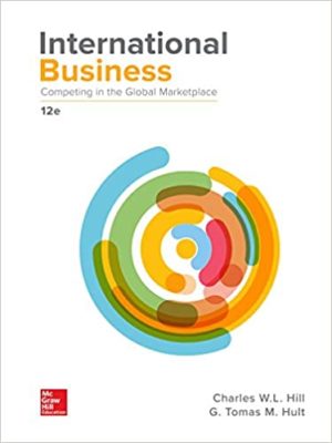 International Business - Competing in the Global Marketplace (12th Edition) Format: PDF eTextbooks ISBN-13: 978-1259929441 ISBN-10: 1259929442 Delivery: Instant Download Authors: Charles W. L. Hill Publisher: McGraw-Hill