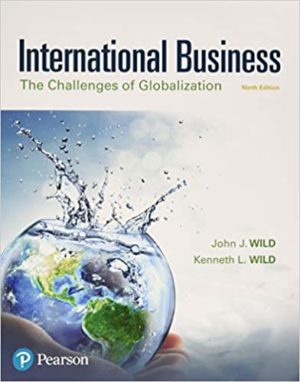 International Business - The Challenges of Globalization (9th Edition) Format: PDF eTextbooks ISBN-13: 978-0134729220 ISBN-10: 0134729226 Delivery: Instant Download Authors: John Wild Publisher: Pearson