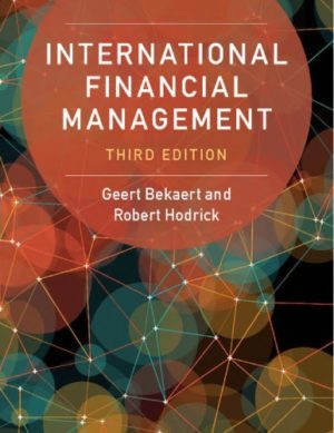 International Financial Management (3rd Edition) Format: PDF eTextbooks ISBN-13: 978-1107111820 ISBN-10: 110711182X Delivery: Instant Download Authors: Geert Bekaert; Robert Hodrick Publisher: Cambridge University Press