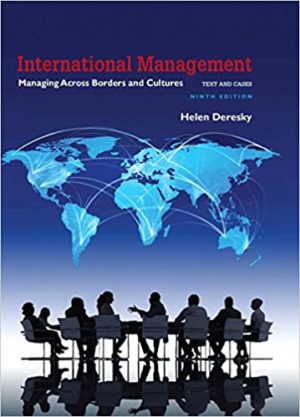 International Management - Managing Across Borders and Cultures, Text and Cases (9th Edition) Format: PDF eTextbooks ISBN-13: 978-1292153537 ISBN-10: 1292153539 Delivery: Instant Download Authors: Helen Deresky Publisher: Pearson