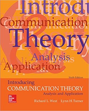 Introducing Communication Theory - Analysis and Application (6th Edition) Format: PDF eTextbooks ISBN-13: 978-1259870323 ISBN-10: 9781259870323 Delivery: Instant Download Authors: Richard West Publisher: McGraw-Hill Education