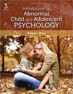 Introduction to Abnormal Child and Adolescent Psychology (3rd Edition) Format: PDF eTextbooks ISBN-13: 978-1506339764 ISBN-10: 150633976X Delivery: Instant Download Authors: Robert Weis Publisher: SAGE