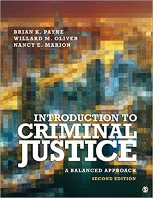 Introduction to Criminal Justice- A Balanced Approach (2nd Edition) Format: PDF eTextbooks ISBN-13: 978-1506389721 ISBN-10: 1506389724 Delivery: Instant Download Authors: Brian K. Payne Publisher: SAGE