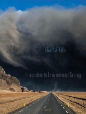 Introduction to Environmental Geology (5th Edition) Format: PDF eTextbooks ISBN-13: 978-0321727510 ISBN-10: 0321727517 Delivery: Instant Download Authors: Edward A. Keller Publisher: Pearson