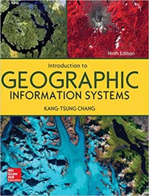 Introduction to Geographic Information Systems (9th Edition) Format: PDF eTextbooks ISBN-13: 978-1259929649 ISBN-10: 1259929647 Delivery: Instant Download Authors: Kang-tsung Chang Publisher: McGraw-Hill Higher Education