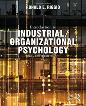 Introduction to Industrial and Organizational Psychology (7th Edition) Format: PDF eTextbooks ISBN-13: 978-1138655324 ISBN-10: 9781138655324 Delivery: Instant Download Authors: Ronald E. Riggio Publisher: Routledge