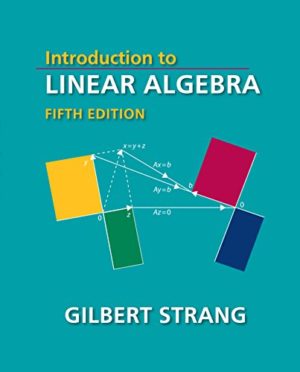 Introduction to Linear Algebra (5th Edition) Format: PDF eTextbooks ISBN-13: 978-0980232776 ISBN-10: 0980232775 Delivery: Instant Download Authors: Gilbert Strang Publisher: WELLESLEY -CAMBRIDGE PRESS