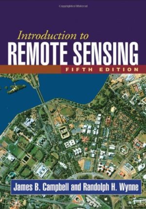 Introduction to Remote Sensing (5th Edition) Format: PDF eTextbooks ISBN-13: 978-1609181765 ISBN-10: 160918176X Delivery: Instant Download Authors: James B. Campbell Publisher: The Guilford Press