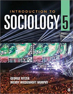 Introduction to Sociology (5th Edition) by George Ritze Format: PDF eTextbooks ISBN-13: 978-1544355184 ISBN-10: 1544355181 Delivery: Instant Download Authors: George Ritze Publisher: SAGE