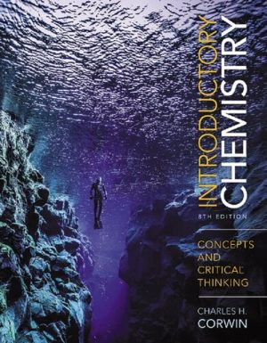 Introductory Chemistry - Concepts and Critical Thinking (8th Edition) Format: PDF eTextbooks ISBN-13: 978-0134421377 ISBN-10: 013442137X Delivery: Instant Download Authors: Charles H Corwin Publisher: Pearson