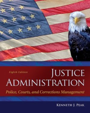 Justice Administration - Police, Courts, and Corrections Management (8th Edition) Format: PDF eTextbooks ISBN-13: 978-0133591194 ISBN-10: 0133591190 Delivery: Instant Download Authors: Ken J. Peak Publisher: Pearson