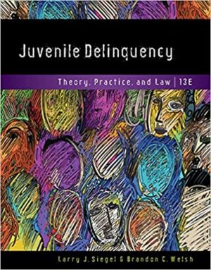 Juvenile Delinquency - Theory, Practice, and Law (13th Edition) Format: PDF eTextbooks ISBN-13: 978-1337091831 ISBN-10: 1337091839 Delivery: Instant Download Authors: Larry J. Siegel Publisher: Cengage