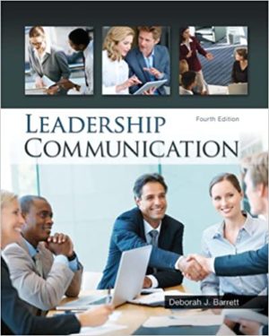 Leadership Communication (4th Edition) Format: PDF eTextbooks ISBN-13: 978-0073403205 ISBN-10: 0073403202 Delivery: Instant Download Authors: Deborah Barrett Publisher: BE