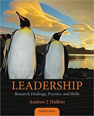 Leadership - Research Findings, Practice, and Skills (8th Edition) Format: PDF eTextbooks ISBN-13: 978-1285866369 ISBN-10: 1285866363 Delivery: Instant Download Authors: Andrew J. DuBrin Publisher: Cengage