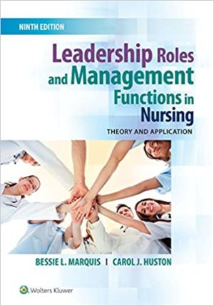 Leadership Roles and Management Functions in Nursing - Theory and Application (9th Edition) Format: PDF eTextbooks ISBN-13: 978-1496349798 ISBN-10: 1496349792 Delivery: Instant Download Authors: Bessie L. Marquis RN CNAA MSN Publisher: LWW