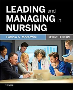 Leading and Managing in Nursing (7th Edition) Format: PDF eTextbooks ISBN-13: 978-0323449137 ISBN-10: 0323449131 Delivery: Instant Download Authors: Patricia S. Yoder-Wise RN EdD NEA-BC ANEF FAAN Publisher: ‎Mosby