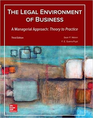Legal Environment of Business, A Managerial Approach - Theory to Practice (3rd Edition) Format: PDF eTextbooks ISBN-13: 978-1259686207 ISBN-10: 1259686205 Delivery: Instant Download Authors: Sean Melvin Publisher: McGraw-Hill