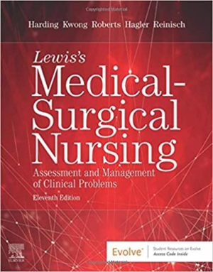 Lewis's Medical-Surgical Nursing- Assessment and Management of Clinical Problems (11th Edition) Format: Epub eTextbooks ISBN-13: 978-0323551496 ISBN-10: 0323551491 Delivery: Instant Download Authors: Mariann M. Harding, Jeffrey Kwong, Dottie Roberts, Debra Hagler, Courtney Reinisch Publisher: Elsevier